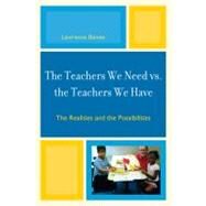 The Teachers We Need vs. the Teachers We Have The Realities and the Possibilities by Baines, Lawrence, 9781607097013