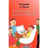 Benjamin Et Rosie - L'hameconnage: A La Peche Ou a L'internet? by Tremblay, Frederic; Gagnon, Marie-ange; Tremblay, Elizabeth, 9781926637013
