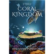 The Coral Kingdom by Ponsford, Suzanne, 9798998517013