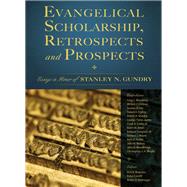 Evangelical Scholarship, Retrospects and Prospects by Buursma, Dirk R.; Covrett, Katya; Verbrugge, Verlyn D., 9780310087014