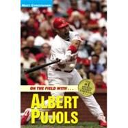 Albert Pujols On the Field with... by Christopher, Matt, 9780316027014