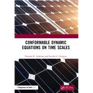 Conformable Dynamic Equations on Time Scales by Anderson, Douglas R.; Georgiev, Svetlin G., 9780367517014