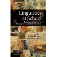 Linguistics at School: Language Awareness in Primary and Secondary Education by Edited by Kristin Denham , Anne Lobeck, 9780521887014