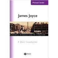 James Joyce A Short Introduction by Seidel, Michael, 9780631227014