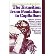 The Transition from Feudalism to Capitalism by Lefebvre, Georges; Hilton, Rodney, 9780860917014