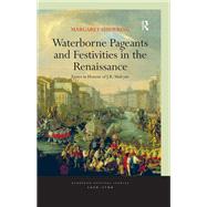 Waterborne Pageants and Festivities in the Renaissance: Essays in Honour of J.R. Mulryne by Shewring,Margaret, 9781138277014