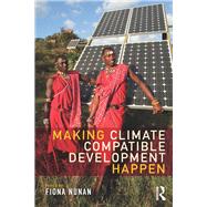 Making Climate Compatible Development Happen by Nunan; Fiona, 9781138657014
