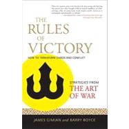 The Rules of Victory How to Transform Chaos and Conflict--Strategies from The Art of War by Gimian, James; Boyce, Barry, 9781590307014