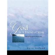 God Is a Friend of Mine by Noland, Dave, 9781591607014