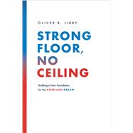 Strong Floor, No Ceiling by Oliver B. Libby, 9781642257014