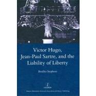 Victor Hugo, Jean-paul Sartre, and the Liability of Liberty by Stephens; Bradley, 9781907747014