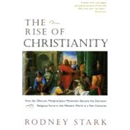 The Rise of Christianity by Stark, Rodney, 9780060677015