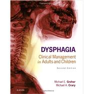 Dysphagia by Groher, Michael E., Ph.D.; Crary, Michael A., Ph.D., 9780323187015