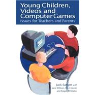 Young Children, Videos and Computer Games by Sanger, Jack; Wilson, Jane; Davies, Bryn; Whittaker, Roger, 9780750707015