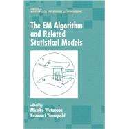 The Em Algorithm and Related Statistical Models by Watanabe; Michiko, 9780824747015