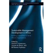 Sustainable Management Development in Africa: Building Capabilities to Serve African Organizations by Kazeroony; Hamid, 9781138887015