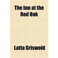 The Inn at the Red Oak by Griswold, Latta, 9781153707015
