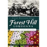 Forest Hill, Louisiana by Coen, Cher Dastugue; Elliott, Charles, 9781626197015