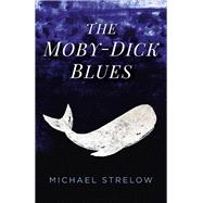 The Moby-dick Blues by Strelow, Michael, 9781785357015