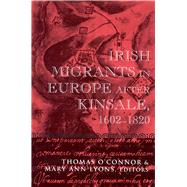Irish Migrants in Europe After Kinsale, 1602-1820 by O'Connor, Thomas H., 9781851827015