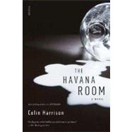 The Havana Room A Novel by Harrison, Colin, 9780312427016