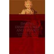 Daring, Disreputable and Devout Interpreting the Hebrew Bible's Women in the Arts and Music by Clanton, Jr., Dan W., 9780567027016
