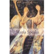 Maria Speaks : Journeys into the Mysteries of the Mother in My Life As a Chicana by De LA Garza, Sarah Amira, 9780820467016