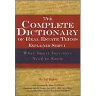 The Complete Dictionary of Real Estate Terms Explained Simply: What Smart Investors Need to Know by Haden, Jeff, 9780910627016