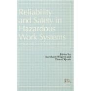 Reliability and Safety In Hazardous Work Systems: Approaches To Analysis And Design by Bernhard Wilpert Technische Un, 9781138877016