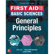 First Aid for the Basic Sciences: General Principles, Third Edition by Le, Tao; Hwang, William; Pike, Luke, 9781259587016