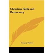 Christian Faith And Democracy by Vlastos, Gregory, 9781417987016
