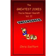 The Greatest Jokes You've Never Heard! by Sieffert, Chris; Graham, Julia, 9781522757016