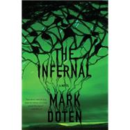 The Infernal A Novel by Doten, Mark, 9781555977016