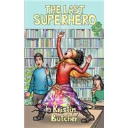 The Last Superhero by Butcher, Kristin, 9781926607016