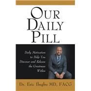 Our Daily Pill by Ibegbu, Eric, M.d., 9781973687016