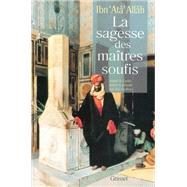 La sagesse des matres soufis by Eric Geoffroy; Ahmad ibn Muhammad Ibn Ata Allh al-Iskandari, 9782246517016