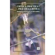 Crtica prctica / prctica crtica by Gonzlez Echevarra, Roberto, 9789681667016