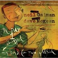 The Day I Swapped My Dad for Two Goldfish by Gaiman, Neil, 9780060587017