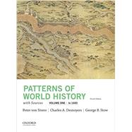 Patterns of World History, Volume One: To 1600, with Sources by von Sivers, Peter; Desnoyers, Charles A.; Stow, George B., 9780197517017