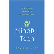 Mindful Tech,Levy, David M.,9780300227017