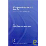 US-Israeli Relations in a New Era: Issues and Challenges after 9/11 by Gilboa; Eytan, 9780415477017