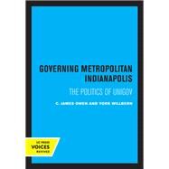 Governing Metropolitan Indianapolis by C. James Owen; York Willbern, 9780520317017