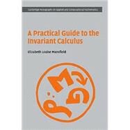 A Practical Guide to the Invariant Calculus by Elizabeth Louise Mansfield, 9780521857017