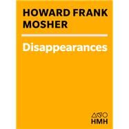 Disappearances by Howard  Frank Mosher, 9780547527017