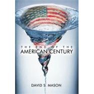 The End of the American Century by Mason, David S., 9780742557017