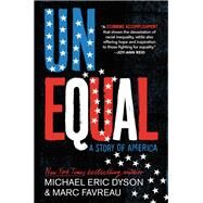 Unequal A Story of America by Dyson, Michael Eric; Favreau, Marc, 9780759557017