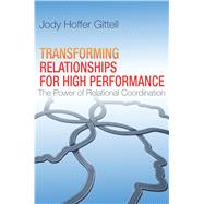 Transforming Relationships for High Performance by Hoffer Gittell, Jody, 9780804787017