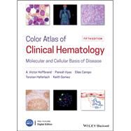 Color Atlas of Clinical Hematology Molecular and Cellular Basis of Disease by Hoffbrand, A. Victor; Vyas, Paresh; Campo, Elias; Haferlach, Torsten; Gomez, Keith, 9781119057017