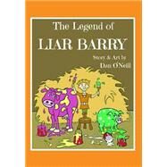 The Legend of Liar Barry by O'Neill, Dan, 9781502497017