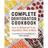 Complete Dehydrator Cookbook by Cancler, Carole, 9781646117017